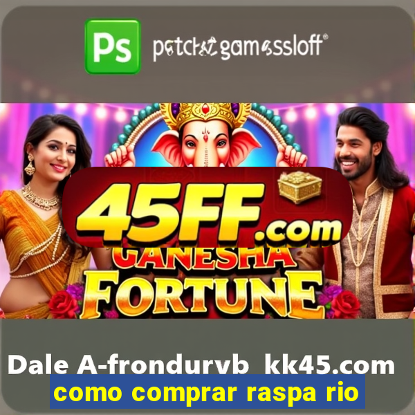 como comprar raspa rio